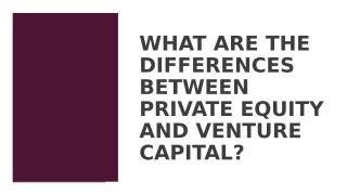 What Are The Differences Between Private Equity And Venture Capital.pptx