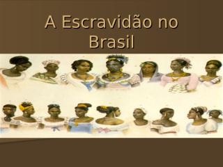 SLIDES ESCRAVIDÃO BRASILEIRA (1).ppt