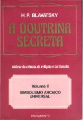 A Doutrina Secreta - Vol. 2 – Simbolismo Arcaico Universal.pdf