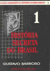 Gustavo_Barroso_-_História_secreta_do_Brasil_-_Volumes_1,_2,_3_e_4.pdf